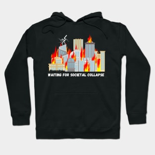 Waiting for societal collapse Hoodie
